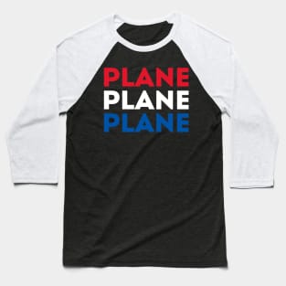 Plane Plane Plane Red White and Blue Baseball T-Shirt